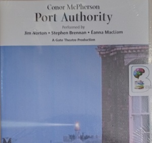 Port Authority written by Conor McPherson performed by Jim Norton, Stephen Brennan and Eanna MacLiam on Audio CD (Unabridged)